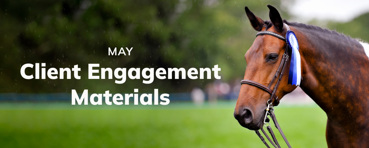 May Client Engagement Preview – Equine